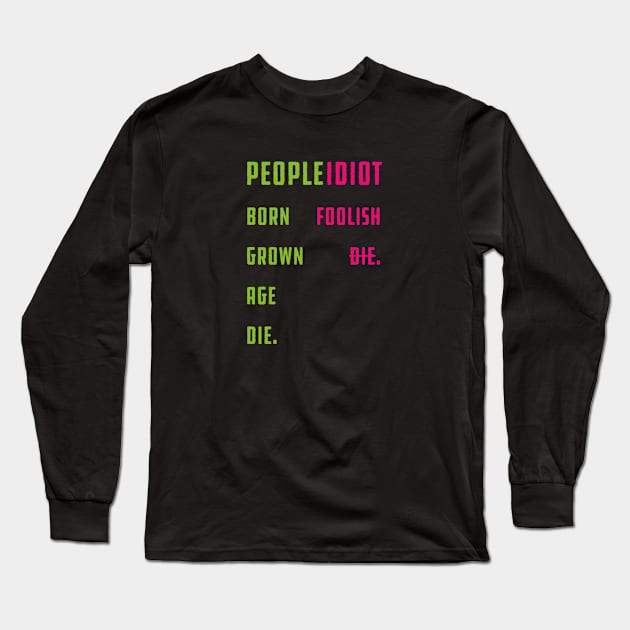 People: Born, Grown, Age, and Die Long Sleeve T-Shirt by Didier97